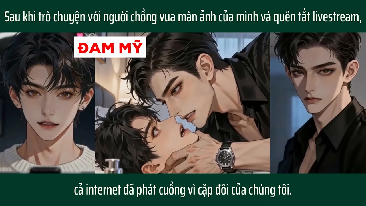 [BL] QUÊN TẮT LIVESTREAM NÓI CHUYỆN VỚI CHỒNG, CẢ INTERNET ĐÃ PHÁT CUỒNG VÌ CẶP ĐÔI CỦA CHÚNG TÔI.