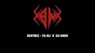 Beatwiz - Ya Ali X Go Hard Mashup Remix Gangster Ft. Quintino