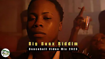 BIG BUNX RIDDIM MIX | Dancehall Mix 2023 Video: Valiant Mad Out | Rajahwild  & More