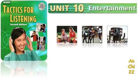 Unit 10 Entertainment - Tactics for Listening Basic