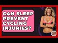 Can Sleep Prevent Cycling Injuries? - The Cycling Junkies