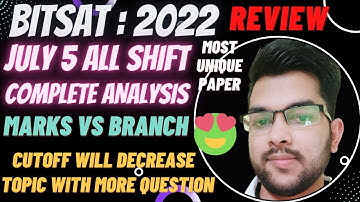 BITSAT 2022 July 5th Review 🔥 | Shift 1 & 2 Complete analysis| Marks vs Branch #bitsat #cutoff #BITs