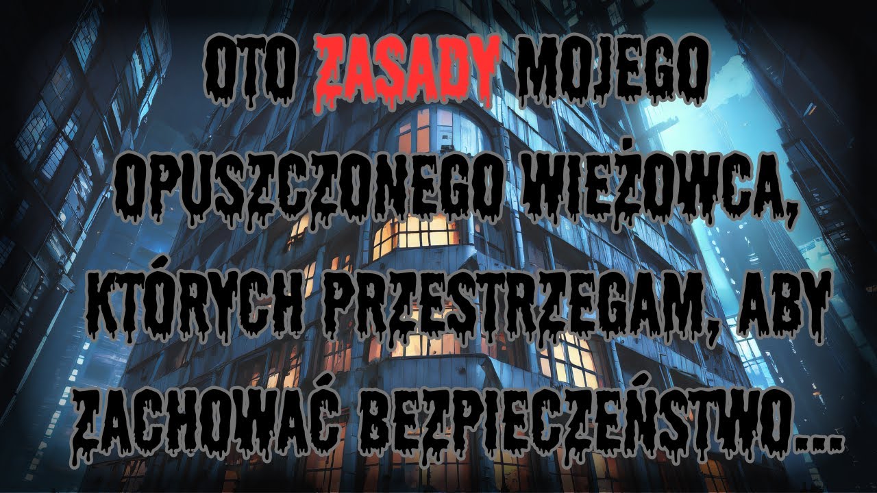 Oto zasady mojego opuszczonego wieżowca, których przestrzegam... — CreepyPasta [PL]