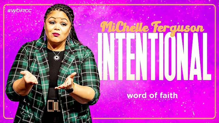 #Intentional | MiChelle Ferguson | Word of Faith