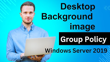 How to deploy Desktop Background Wallpaper using Group Policy on Windows Server 2019