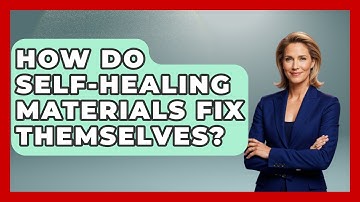 How Do Self-healing Materials Fix Themselves? - How Things Break