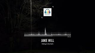 Jake Hill - Hiding in the Dark