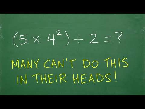 (5 times 4 squared)/2 = ? Most can’t do this in their head RIGHT!