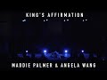 Maddie Palmer and Angela Wang - King’s Affirmation | Friends and Family 2022