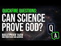 Quickfire Question: Can Science Prove God?