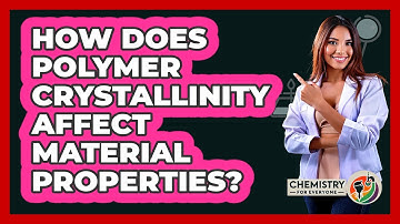 How Does Polymer Crystallinity Affect Material Properties? - Chemistry For Everyone