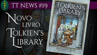 Novo livro: Tolkien's Library | TT News #19 [Eng Subs]
