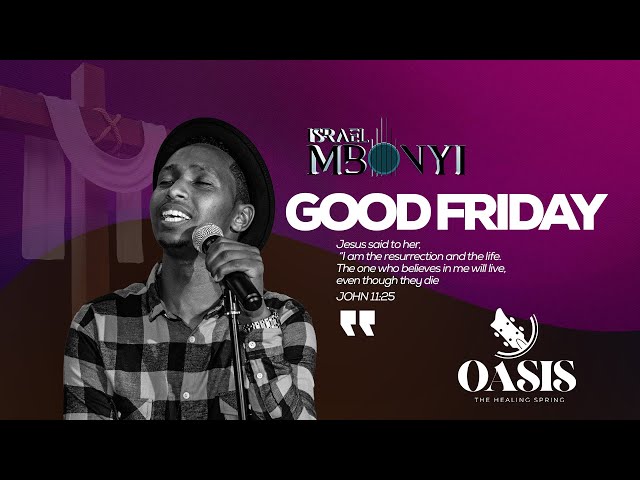 Oasis Worship / Israel Mbonyi - Good Friday Live Concert class=