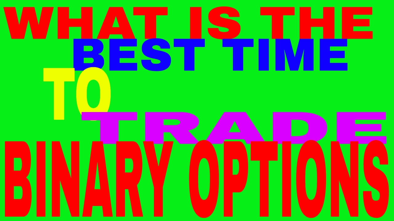 best time for binary options