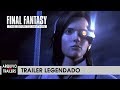 Final Fantasy (Final Fantasy: The Spirits Within 2001) - Trailer Legendado