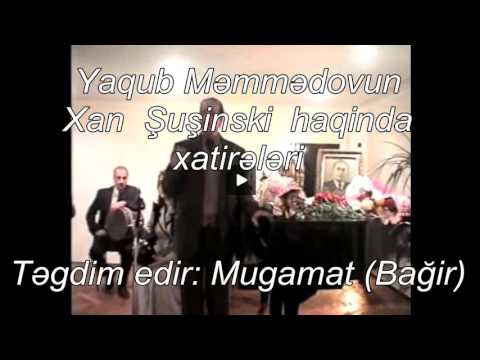 Yaqub Məmmədovun  Xan  Şuşinski   haqinda xatirələri