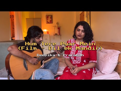 Hum Tere Pyar Mein Saara Aalam | Unplugged Cover by Deepika Seth & @prarabdhtiwari930 