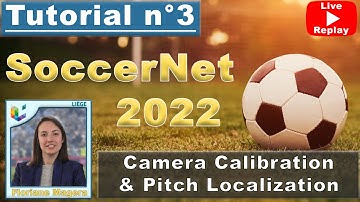 Tutorial #3 Camera Calibration - 2022 SoccerNet Challenges - ft. Floriane Magera