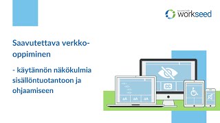 Saavutettava verkko-oppiminen - käytännön näkökulmia sisällöntuotantoon ja ohjaamiseen (webinaari)