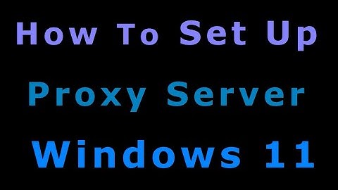Windows 11 Proxy Settings: How to Set Up a Proxy Server