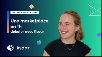 Live no coding Ksaar : créer une marketplace en 1h