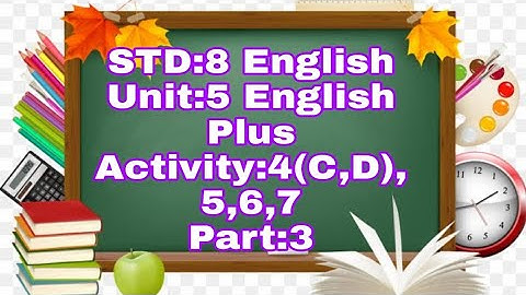 STD:8 ||English|| Unit:5 ||English Plus|| Activity:4(C,D),5,6,7|| Part:3