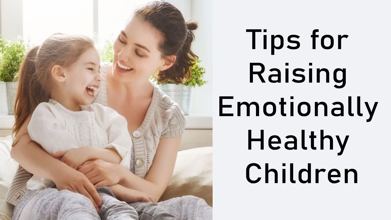 Tips for Raising Emotionally Healthy Children