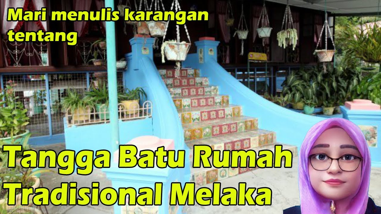 Tangga Batu Rumah Tradisional Melaka Mari Menulis Karangan Youtube
