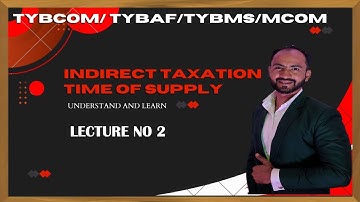 #2 Time of Supply | TYBCOM & TYBMS |  Taxation (GST) | SEM 6 | MUMBAI UNIVERSITY | SIRAJ SHAIKH |