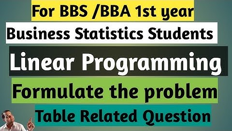 Linear Programming Problem in NEPALI|FOR BBS 1ST YEAR BUSINESS STATISTICS STUDENTS|FORMULATE THE PBM