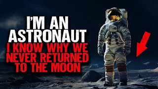 I'm An Astronaut. I Know Why We Never Returned To The Moon.