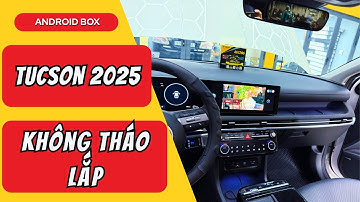 Lắp Android Box Hyundai Tucson 2025 Zestech DX300 Bảo Hành 5 Năm