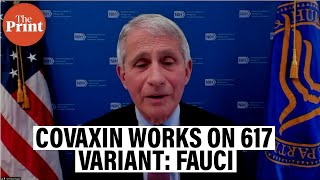 Covaxin found to neutralise 617 variant of Covid-19: Dr Fauci