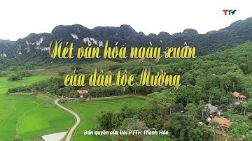 Sắc màu các dân tộc xứ Thanh: Nét văn hóa ngày xuân của dân tộc Mường