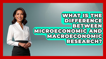 What Is the Difference Between Microeconomic and Macroeconomic Research? | Macroecon Experts News