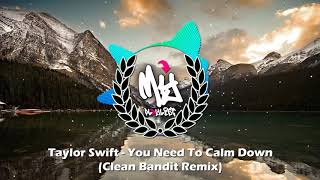 Taylor Swift - You Need To Calm Down (Clean Bandit Remix)