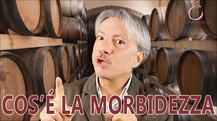 TI SPIEGO COS'E' LA MORBIDEZZA (IN UN VINO)