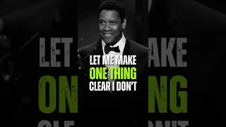 Famous let me make one thing clear, I don’t💯 Denzel Washington motivational speech.life changing advice ￼ Net Worth