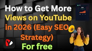 How to Get More Views on YouTube in 2026 (Easy SEO Strategy)