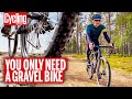 7 Reasons You Only Need A Gravel Bike | One Bike To Do It All? | Cycling Weekly