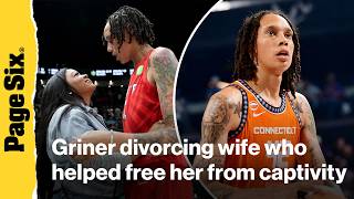 Brittney Griner divorcing wife who helped free her from Russian captivity