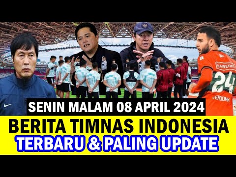 ⚽ Kabar Timnas Indonesia Hari Ini ~ SENIN MALAM 08 APRIL 2024 ~ Berita Timnas Indonesia Terbaru