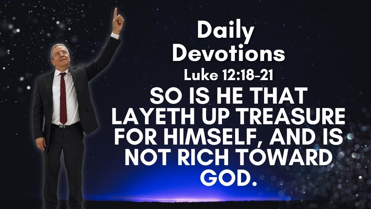 Daily Devotion - Luke 12:18-21 #pastorailtondonizeti - YouTube