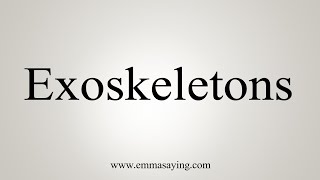How To Say Exoskeletons