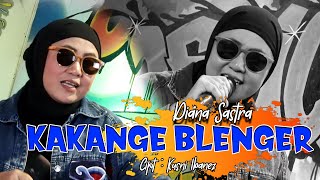 KAKANGE BLENGER - DIANA SASTRA