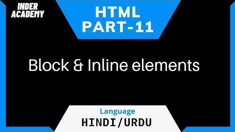 HTML Tutorial For Beginners In Hindi | Part-11 | Block and inline elements in html5 |  html in urdu