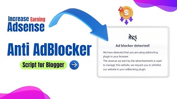 Increase AdSense Earning with Powerful Anti-Ad Blocker to your Blogger Website | Script