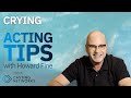 Crying  acting tips with acting coach howard fine