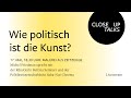 CLOSE UP TALKS: WIE POLITISCH IST DIE KUNST? Malerei als Zeitzeuge