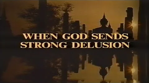 When God Sends Strong Delusion by Dr  Howard C  Es...